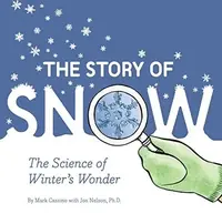 The Story of Snow: The Science of Winter's Wonder — photo 2