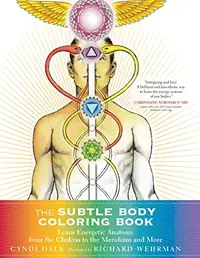 The Subtle Body Coloring Book: Learn Energetic Anatomy--From the Chakras to the Meridians and More — photo 2