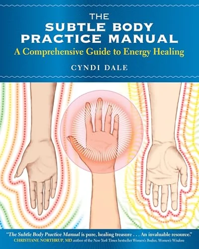 The Subtle Body Practice Manual: A Comprehensive Guide to Energy Healing — photo 3