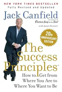 The Success Principles(tm): How to Get from Where You Are to Where You Want to Be — photo 2