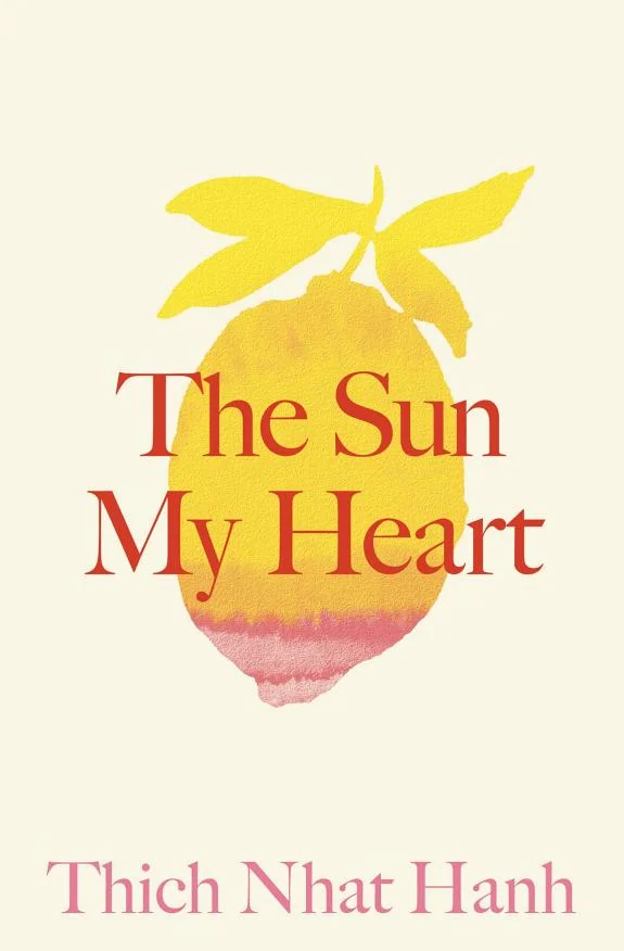 The Sun My Heart: The Companion to the Miracle of Mindfulness