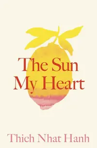 The Sun My Heart: The Companion to the Miracle of Mindfulness — photo 2