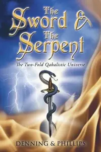 The Sword & the Serpent: The Two-Fold Qabalistic Universe Phillips, Osborne — photo 2