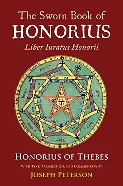 The Sworn Book of Honorius: Liber Iuratus Honorii Honorius of Thebes