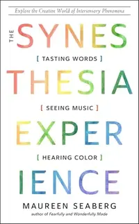 The Synesthesia Experience: Tasting Words, Seeing Music, and Hearing Color — photo 2