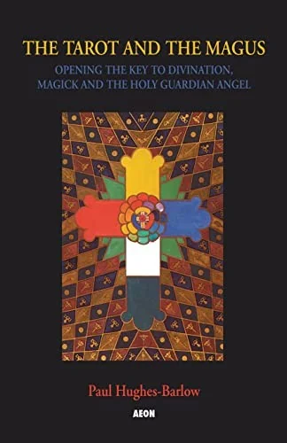 The Tarot and the Magus: Opening the Key to Divination, Magick and the Holy Guardian Angel — photo 3