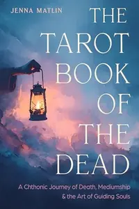 The Tarot Book of the Dead: A Chthonic Journey of Death, Mediumship, and the Art of Guiding Souls — photo 2