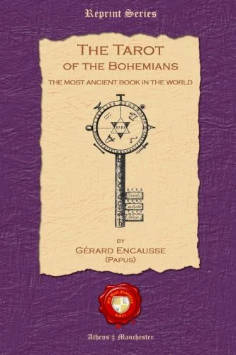 The Tarot of the Bohemians: The Most Ancient Book in the World