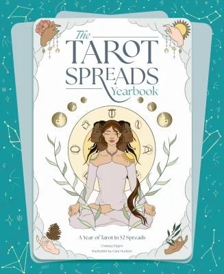 The Tarot Spreads Yearbook: 52 Tarot Spreads for Getting to Know Yourself