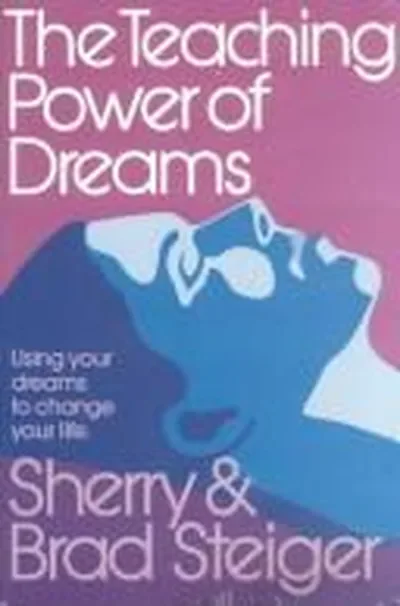 The Teaching Power of Dreams: Using Your Dreams to Change Your Life