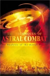 The Techniques of Astral Combat: An Analysis of the Astral Planes — photo 2
