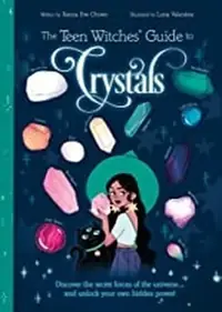 The Teen Witches' Guide to Crystals: Discover the Secret Forces of the Universe... and Unlock Your Own Hidden Power! — photo 2