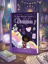 The Teen Witches' Guide to Divination: Discover the Secret Forces of the Universe ... and Unlock Your Own Hidden Power! — photo 1