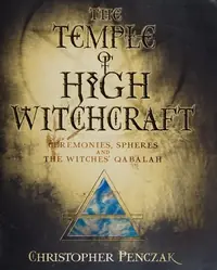 The Temple of High Witchcraft: Ceremonies, Spheres and the Witches' Qabalah Penczak, Christopher — photo 2