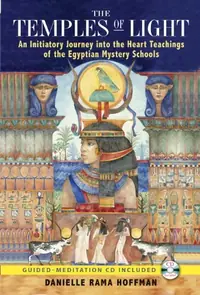 The Temples of Light: An Initiatory Journey Into the Heart Teachings of the Egyptian Mystery Schools [With CD (Audio)] — photo 2