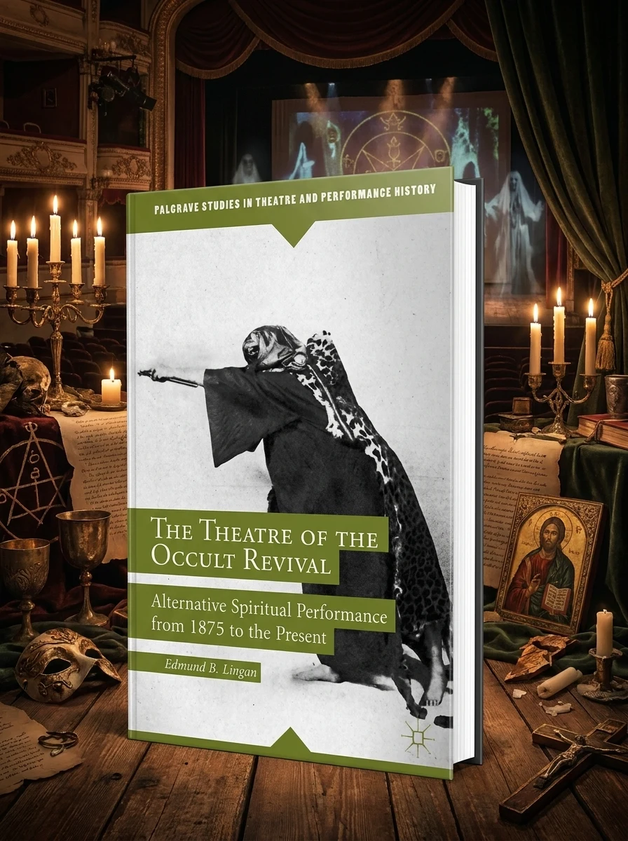 The Theatre of the Occult Revival: Alternative Spiritual Performance from 1875 to the Present (2014) Lingan, E