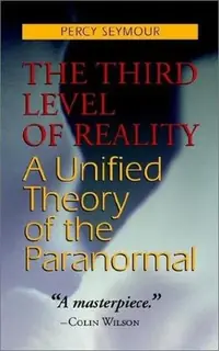 The Third Level of Reality: A Unified Theory of the Paranormal — photo 2