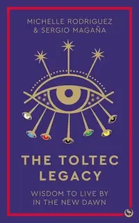 The Toltec Legacy: Wisdom to Live by in the New Dawn — photo 2