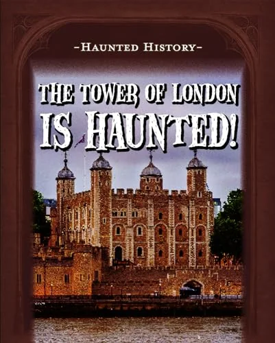 The Tower of London Is Haunted! Morrison, Marie