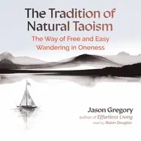 The Tradition of Natural Taoism: The Way of Free and Easy Wandering in Oneness — photo 2
