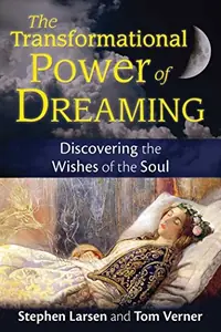 The Transformational Power of Dreaming: Discovering the Wishes of the Soul — photo 2