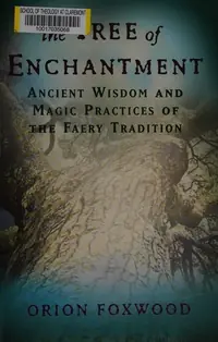 The Tree of Enchantment: Ancient Wisdom and Magic Practices of the Faery Tradition — photo 2