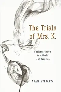 The Trials of Mrs. K.: Seeking Justice in a World with Witches — photo 2