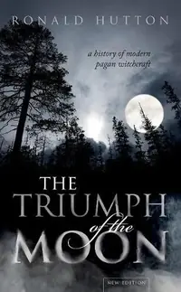 The Triumph of the Moon: A History of Modern Pagan Witchcraft — photo 2