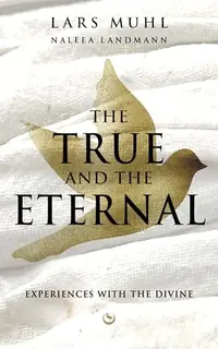 The True and the Eternal: Experiences with the Divine — photo 2
