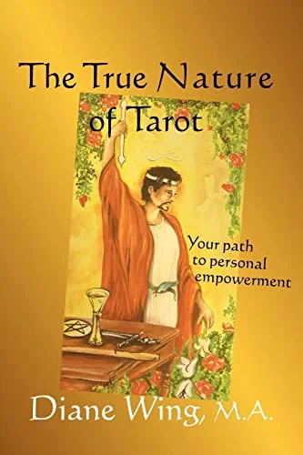 The True Nature of Tarot: Your Path to Personal Empowerment (REV & Exp Ver) Wing, Diane