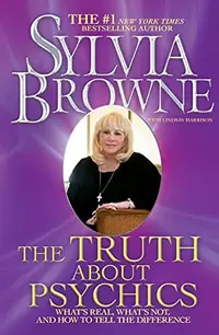 The Truth about Psychics: What's Real, What's Not, and How to Tell the Difference — photo 2