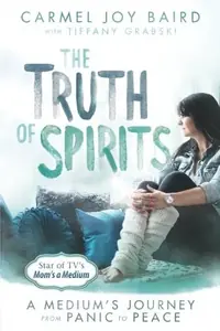 The Truth of Spirits: A Medium's Journey from Panic to Peace — photo 2