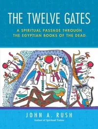 The Twelve Gates: A Spiritual Passage Through the Egyptian Books of the Dead [With Tarot Cards] — photo 2