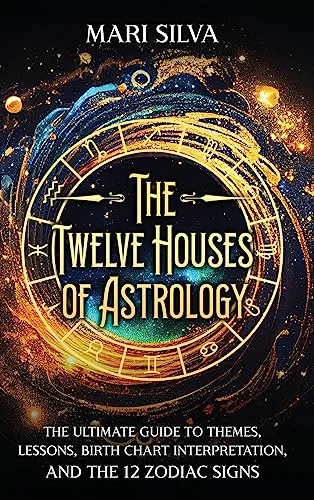 The Twelve Houses of Astrology: The Ultimate Guide to Themes, Lessons, Birth Chart Interpretation, and the 12 Zodiac Signs — photo 3