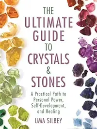 The Ultimate Guide to Crystals & Stones: A Practical Path to Personal Power, Self-Development, and Healing — photo 2