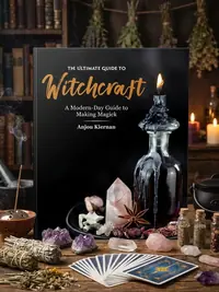 The Ultimate Guide to Witchcraft: A Modern-Day Guide to Making Magick Kiernan, Anjou — photo 1
