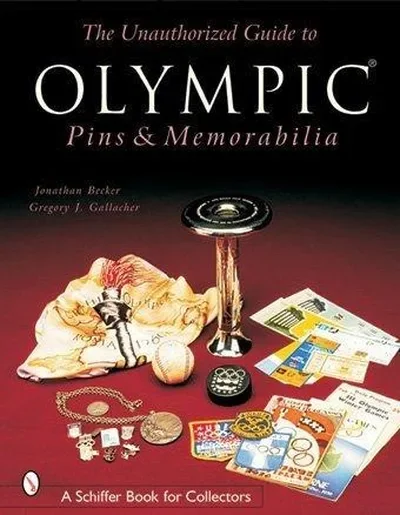 The Unauthorized Guide to Olympic Pins & Memorabilia Becker, Jonathan — dewey-pub:Schiffer