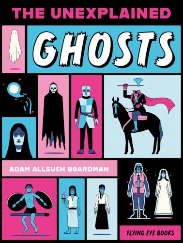 The Unexplained: Ghosts Allsuch Boardman, Adam