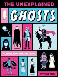 The Unexplained: Ghosts Allsuch Boardman, Adam — photo 2