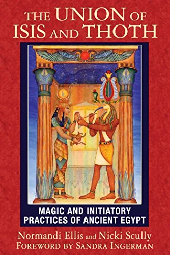 The Union of Isis and Thoth: Magic and Initiatory Practices of Ancient Egypt — photo 3
