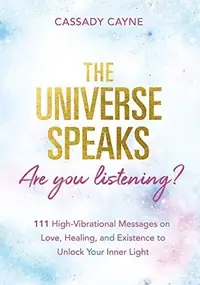 The Universe Speaks, Are You Listening?: 111 High-Vibrational Oracle Messages on Love, Healing, and Existence to Unlock Your Inner Light — photo 2