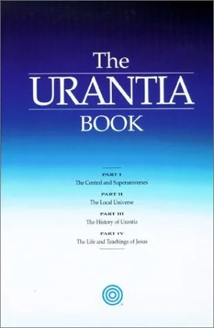 The Urantia Book: Discovering the Mysteries of God, the Universe, World History, Jesus, and Ourselves