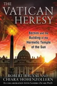 The Vatican Heresy: Bernini and the Building of the Hermetic Temple of the Sun — photo 2