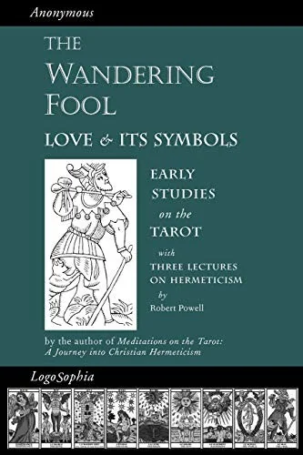 The Wandering Fool: Love and its Symbols, Early Studies on the Tarot