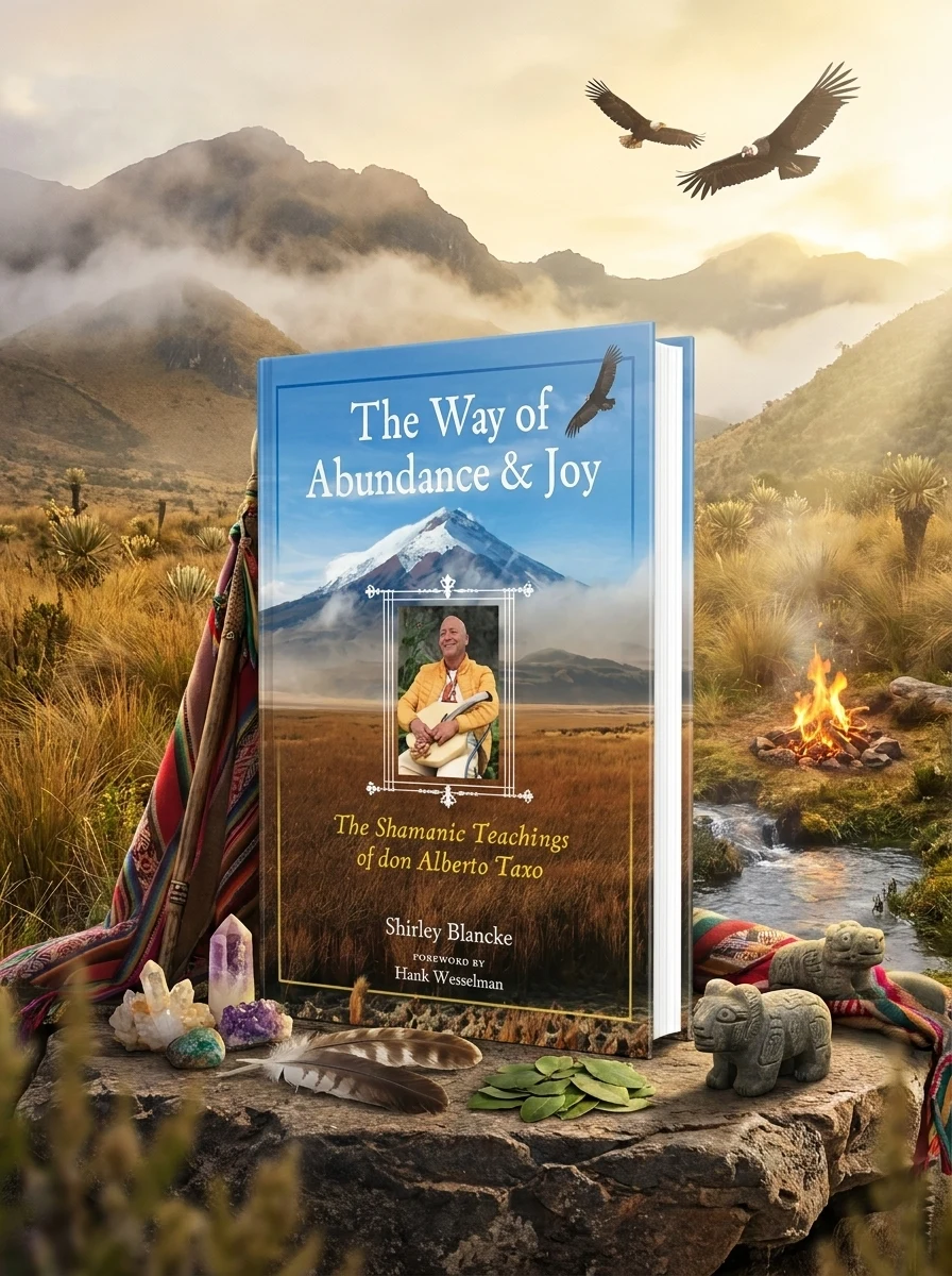 The Way of Abundance and Joy: The Shamanic Teachings of Don Alberto Taxo