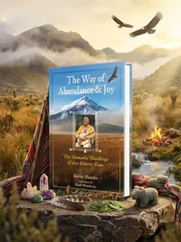 The Way of Abundance and Joy: The Shamanic Teachings of Don Alberto Taxo — photo 1