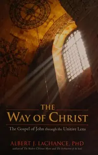 The Way of Christ: The Gospel of John Through the Unitive Lens — photo 2
