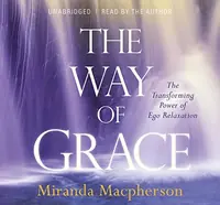 The Way of Grace: The Transforming Power of Ego Relaxation — photo 2