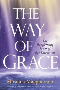 The Way of Grace: The Transforming Power of Ego Relaxation — photo 2