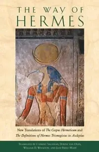 The Way of Hermes: New Translations of the Corpus Hermeticum and the Definitions of Hermes Trismegistus to Asclepius — photo 2